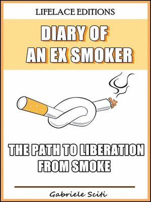 Diary of an Ex Smoker--The Path to Liberation from Smoke - ebook